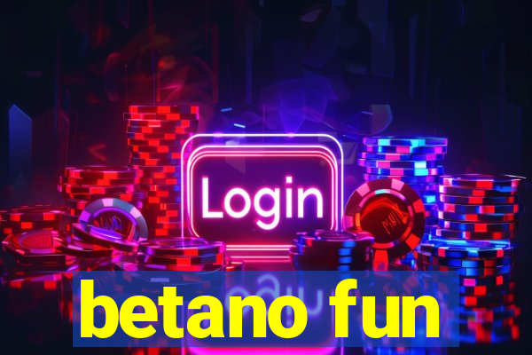 betano fun